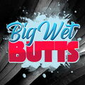 Big Wet Butts