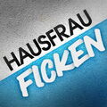 Hausfrau Ficken