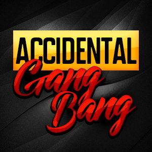 Accidental Gangbang