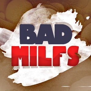 Bad MILFs