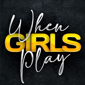 When Girls Play