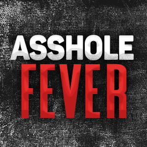 Asshole Fever