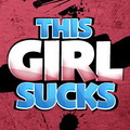This Girl Sucks