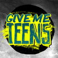 Give Me Teens
