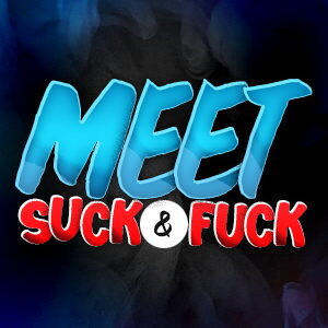 Meet Suck And Fuck