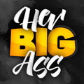 Her Big Ass