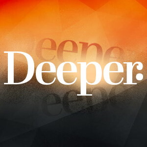 Deeper