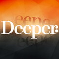 Deeper