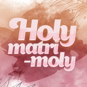Holy Matri-Moly