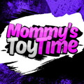 Mommys Toy Time