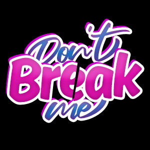 Don't Break Me