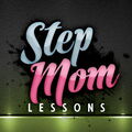 Step Mom Lessons